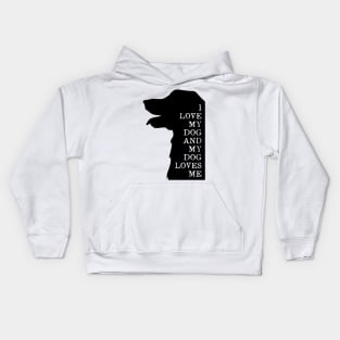 I love my dog and my dog loves me Kids Hoodie